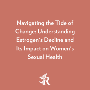navigating the tide of change: understanding Estrogen's Decline & Impact 