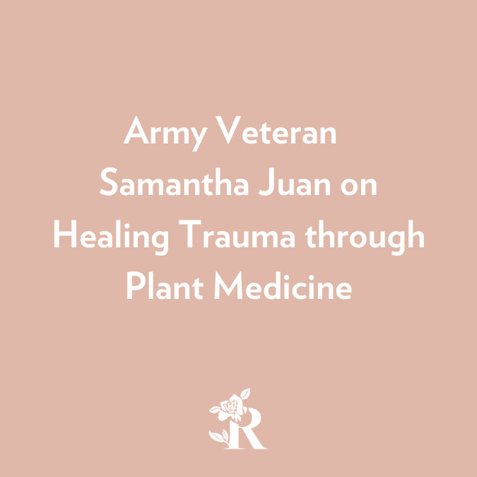 Army Veteran Samantha Juan on Healing Trauma through Plant Medicine