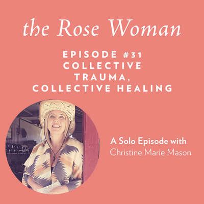 Episode #32: Collective Healing in Women (Part 2 of 3)
