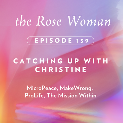 Episode 139 on the Rose Woman Podcast