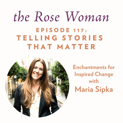 Episode #117 on the Rose Woman Podcast