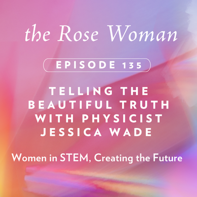 Episode # 141 on The Rose Woman Podcast