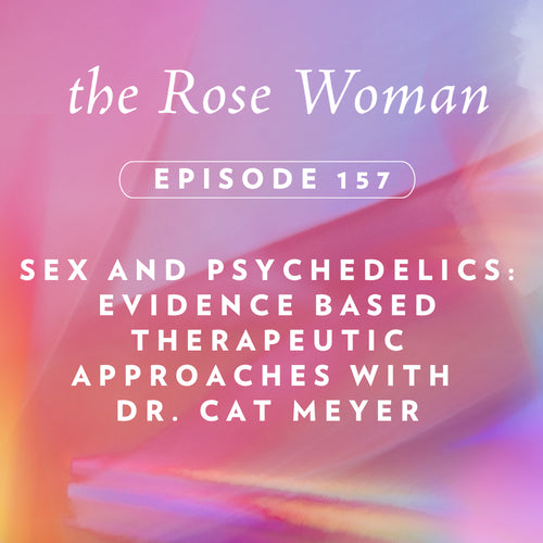Episode #157: Sex and Psychedelics: Evidence Based Therapeutic Approaches with Dr. Cat Meyer