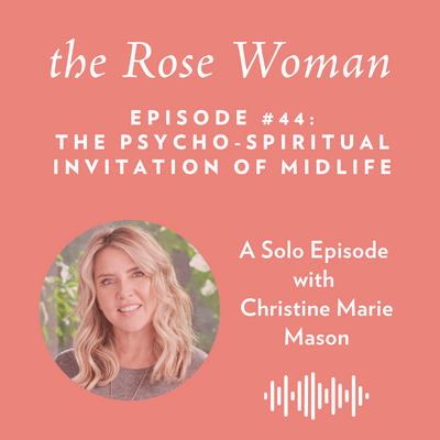 Episode #44: Psycho-spiritual Invitation of Midlife