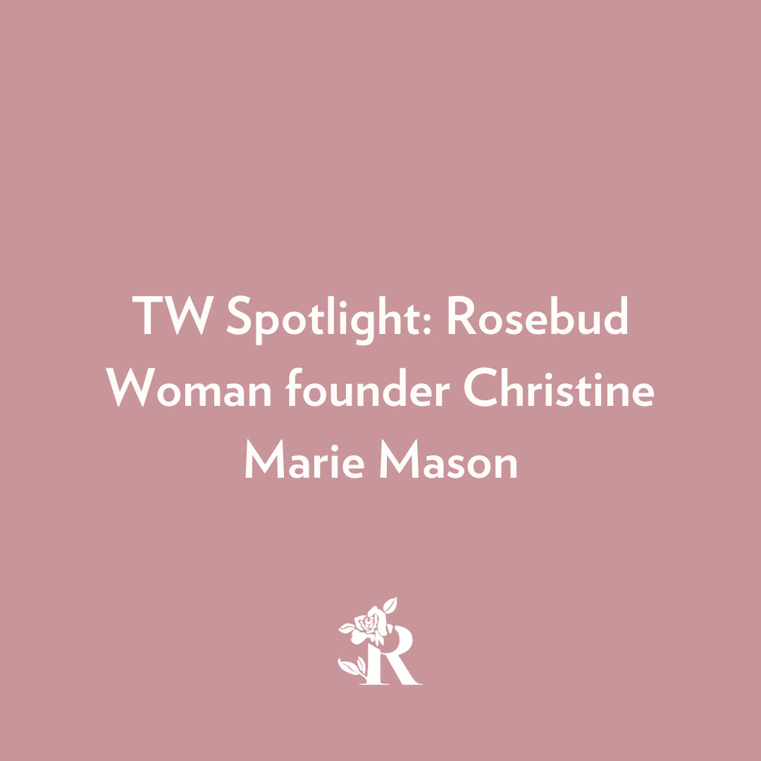 TW Spotlight: Rosebud Woman founder Christine Marie Mason