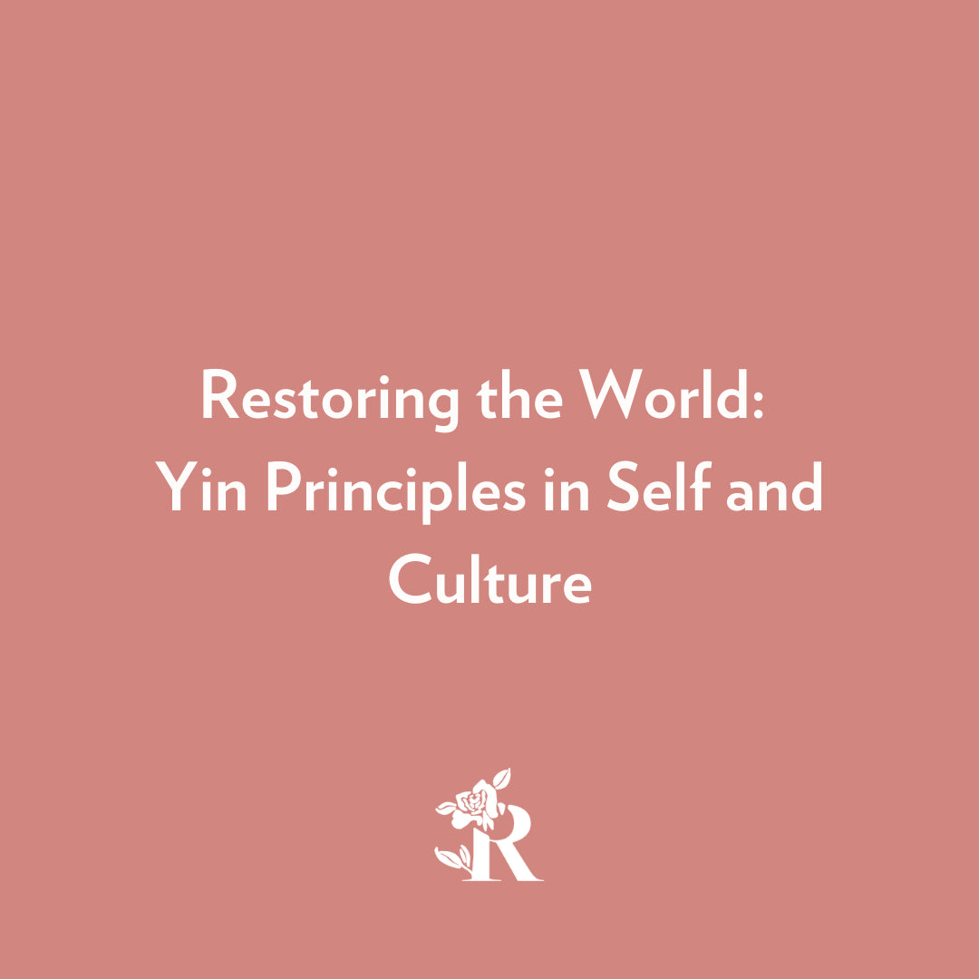Restoring the World: Yin Principles in Self and Culture