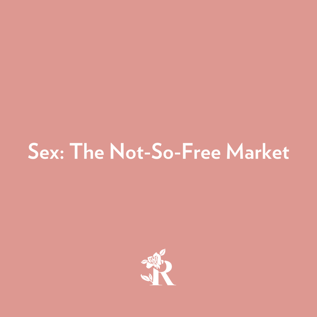 Sex: The Not-So-Free Market – Rosebud Woman