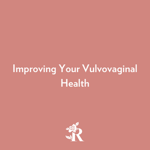 Improving Your Vulvovaginal Health