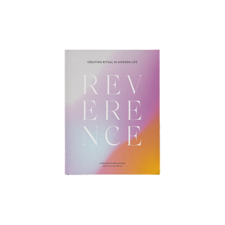 Reverence: Creating Ritual in Modern Life