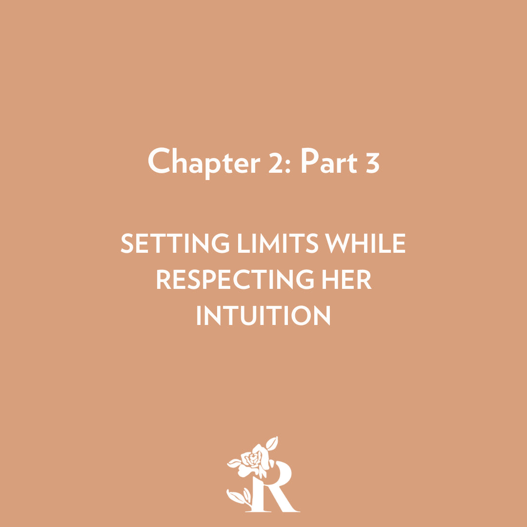 Chapter 2, Part 3: Setting Limits While Respecting Her Intuition