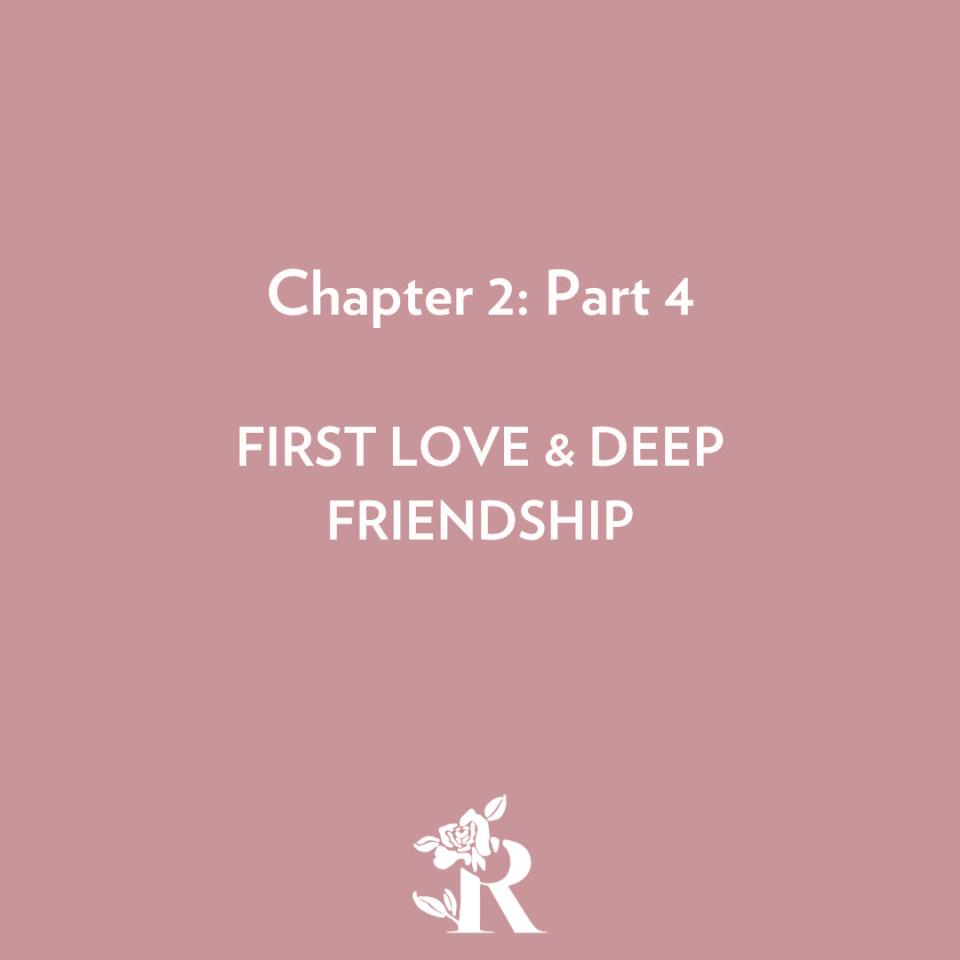 Chapter 2: Part 4 First Love & Deep Friendship