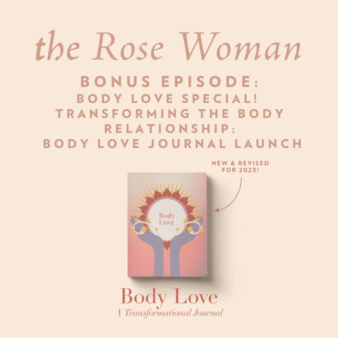 Body Love Special: Transforming the body relationship + body love journal relaunch