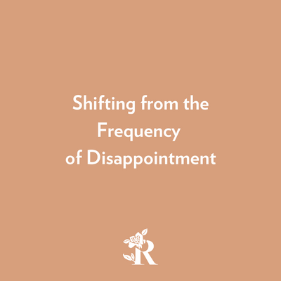 Shifting off the Frequency of Disappointment (& of Demand Resistance, & of Disappointing Others)