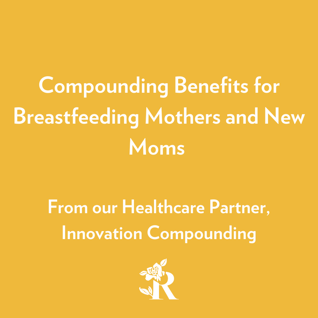 Compounding Benefits for Breastfeeding Mothers and New Moms from our Healthcare Partner, Innovation Compounding