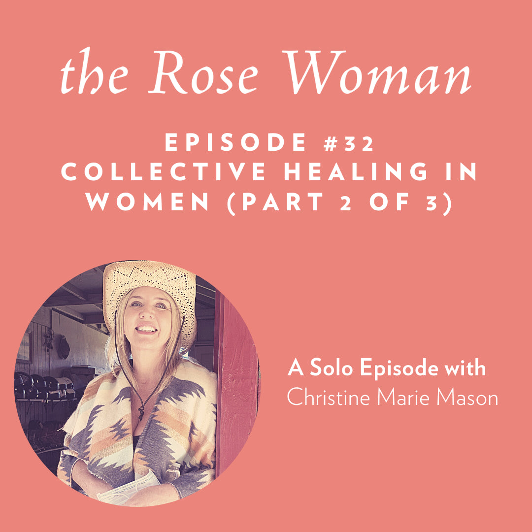 Episode #32: Collective Healing in Women (Part 2 of 3)