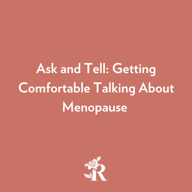 Ask and Tell: Getting Comfortable Talking About Menopause by Rosebud Woman
