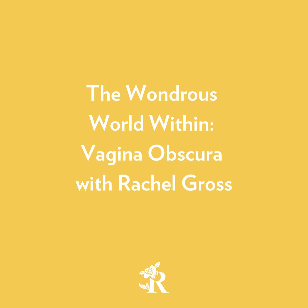 A Journey to the Wondrous World  Within: Vagina Obscura with Rachel Gross