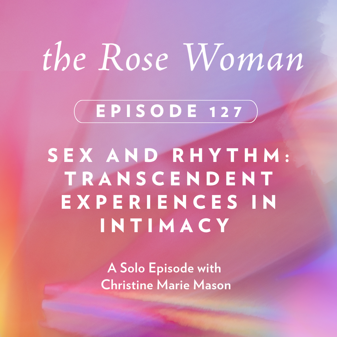 Episode # 127: Sex and Rhythm: Transcendent Experiences in Intimacy
