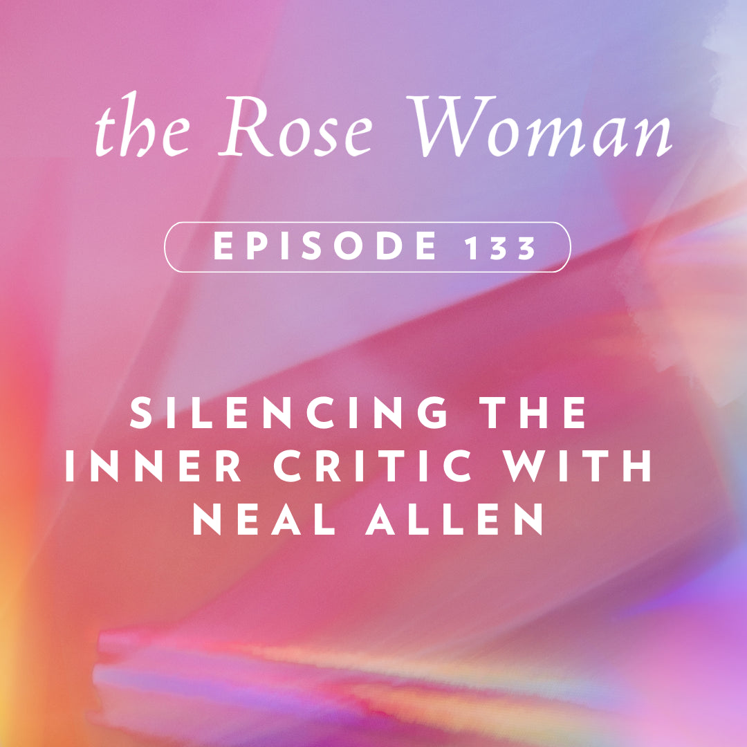 Episode # 133: Silencing Your Inner Critic with Neal Allen