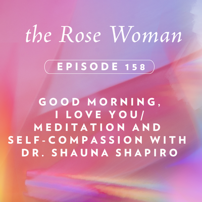 Episode #159 on the Rose Woman Pod