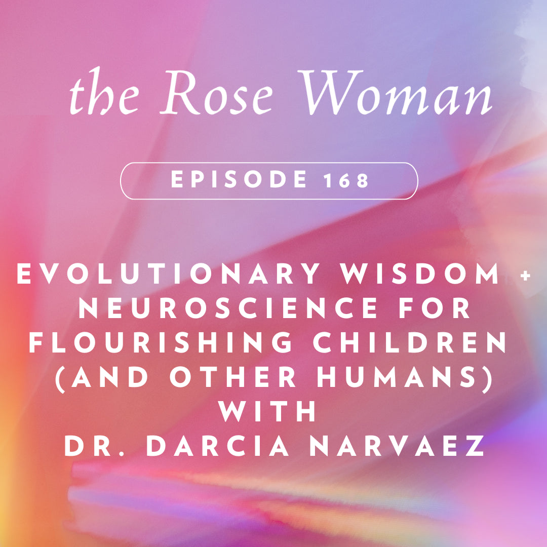 Episode # 168 Evolutionary Wisdom: Neuroscience for Flourishing Children