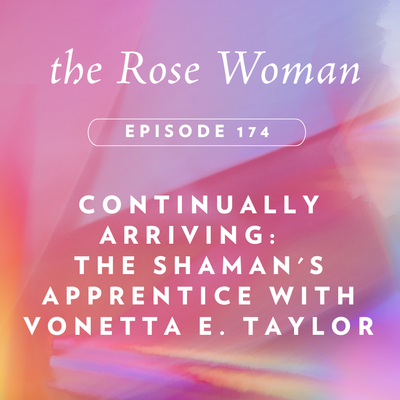 Episode #174: Continually Arriving | The Shaman's Apprentice