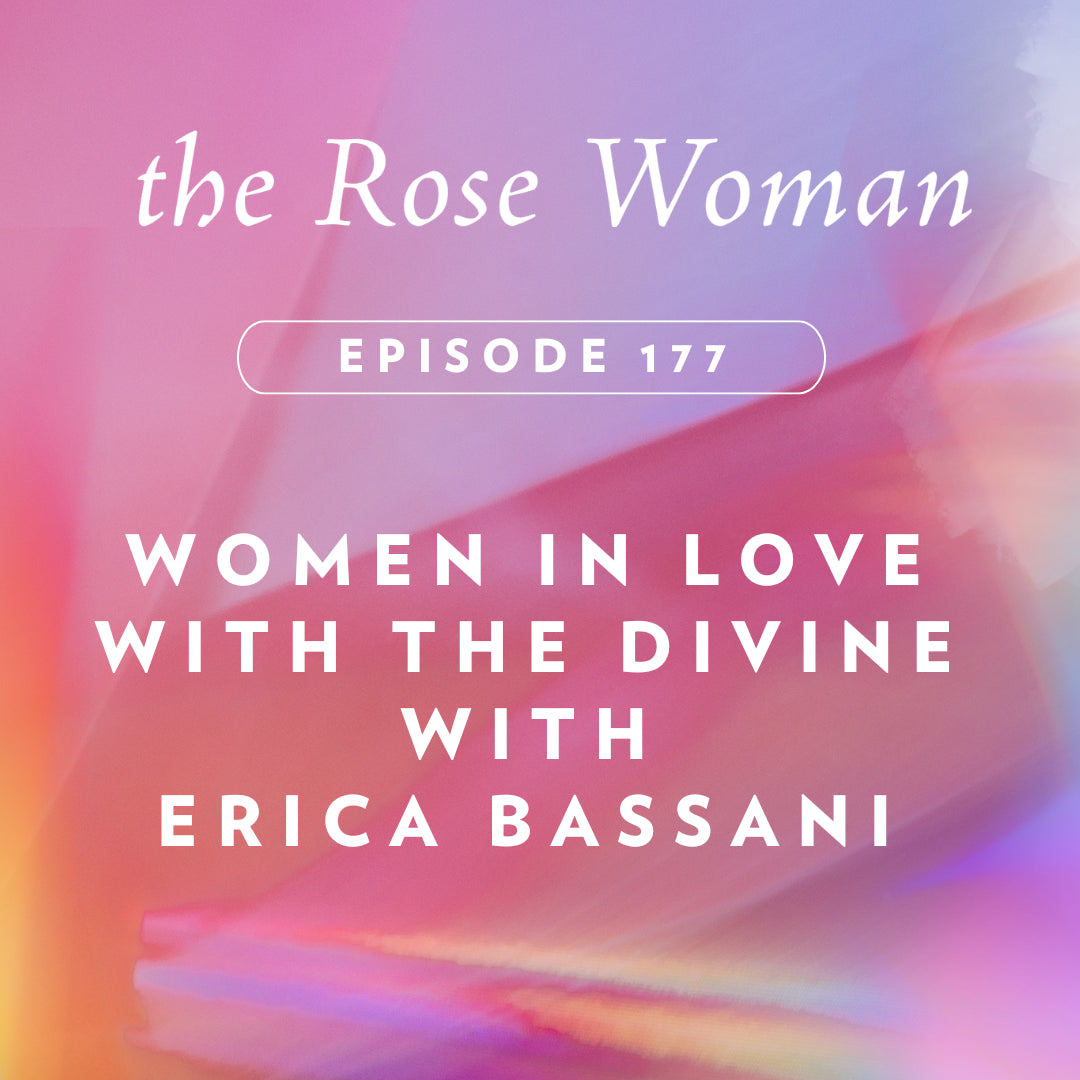 Episode #177 : Women in Love with the Divine | Erica Bassani