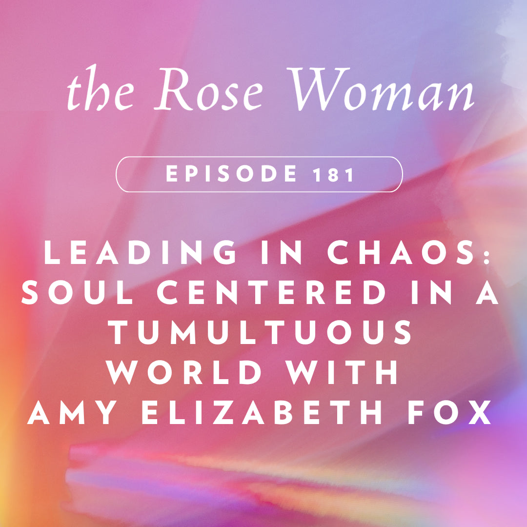 Episode #181 Leading in Chaos: Soul Centered in a Tumultuous World
