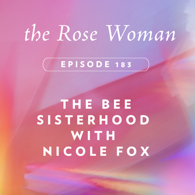 Episode #183 The Bee Sisterhood with Nicole Fox