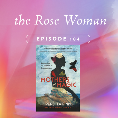 Episode #184 Mothers of Magic with Perdita Finn