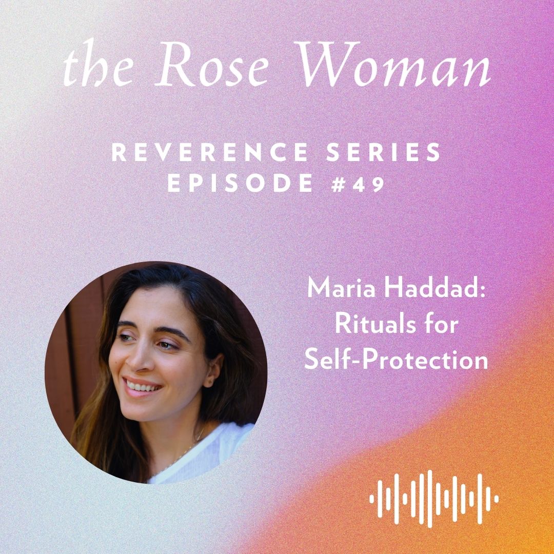 Episode #49: Rituals for Self Protection with Maria Haddad