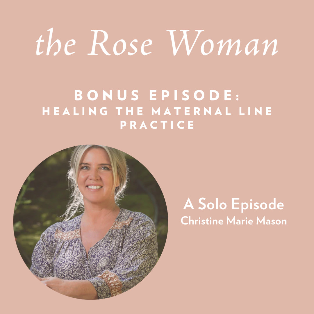 Bonus Episode: Healing the Maternal Line Practice