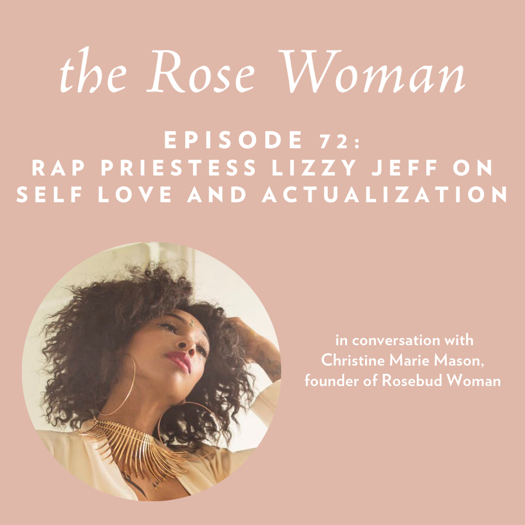 Episode #72: Rap Priestess Lizzy Jeff on Self Love and Actualization