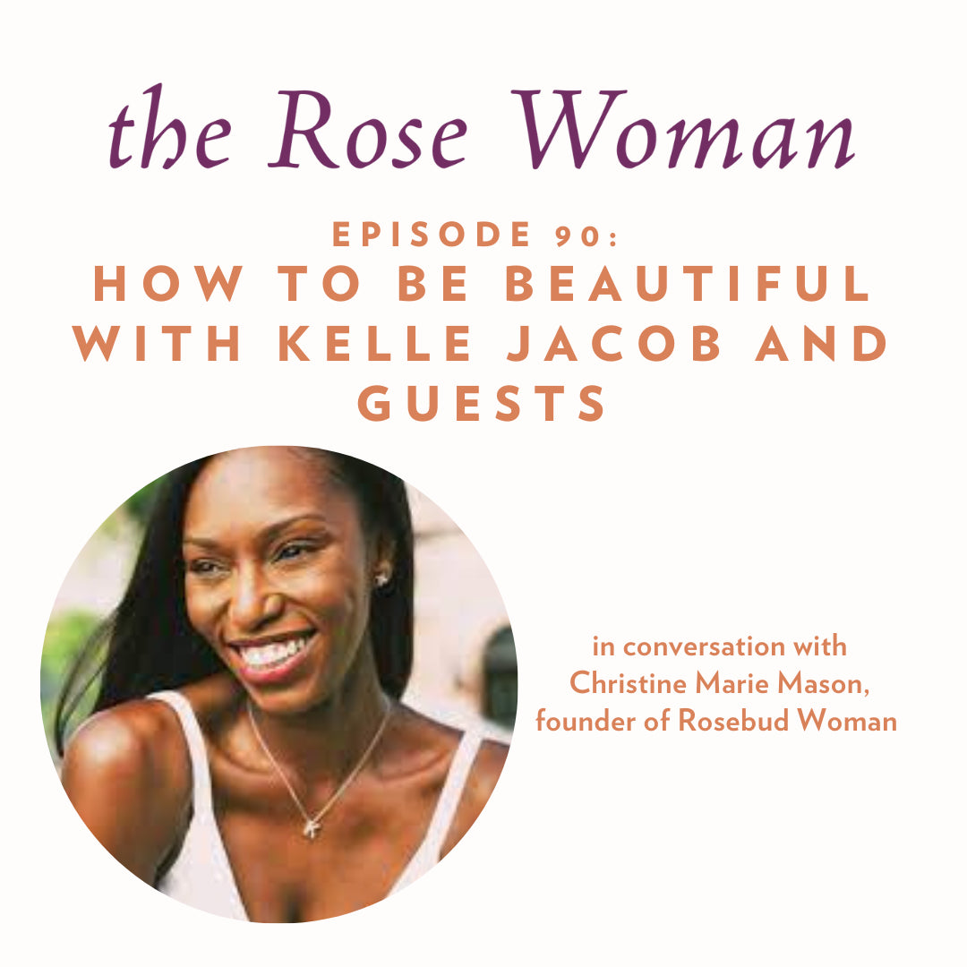 Episode #90: How to Be Beautiful with Kelle Jacob, and Shenna