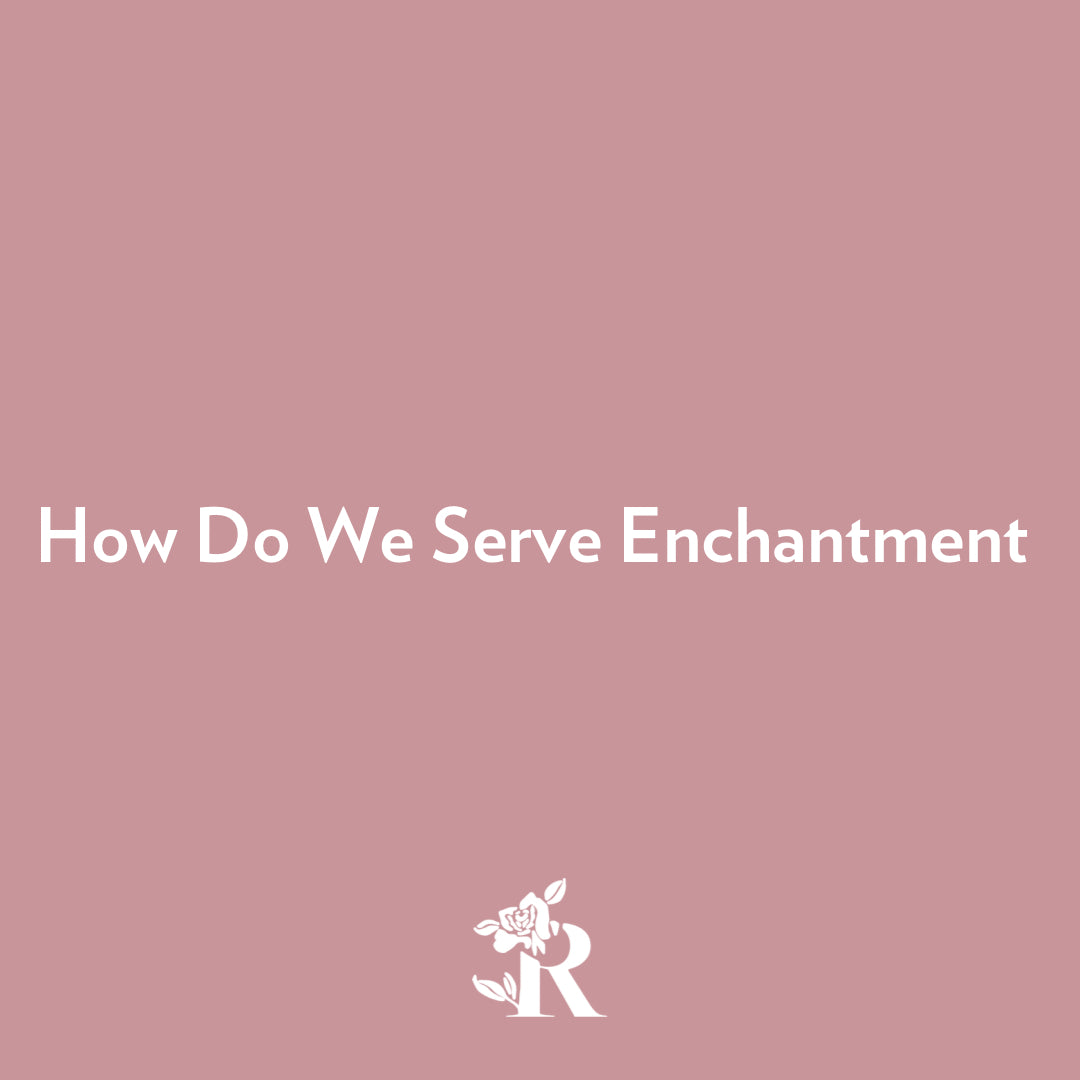 How Do We Serve Enchantment