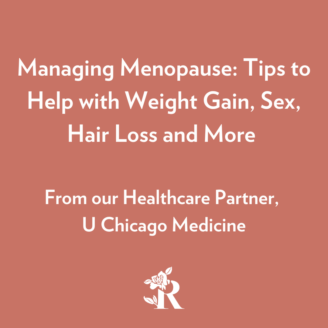 Managing Menopause: Tips to Help with Weight Gain, Sex, Hair Loss and More from our Healthcare Partner, U Chicago Medicine