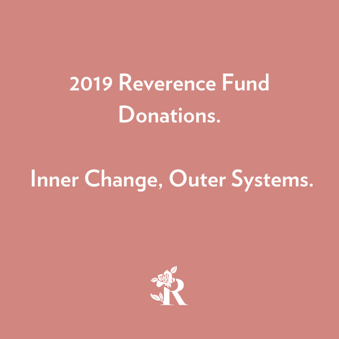 2019 Reverence Fund Donations. Inner Change, Outer Systems.