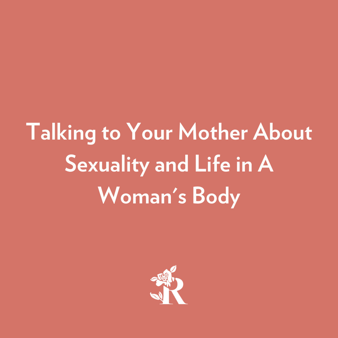 Blog posts Talking to Your Mother About Sexuality and Life in A Woman's Body