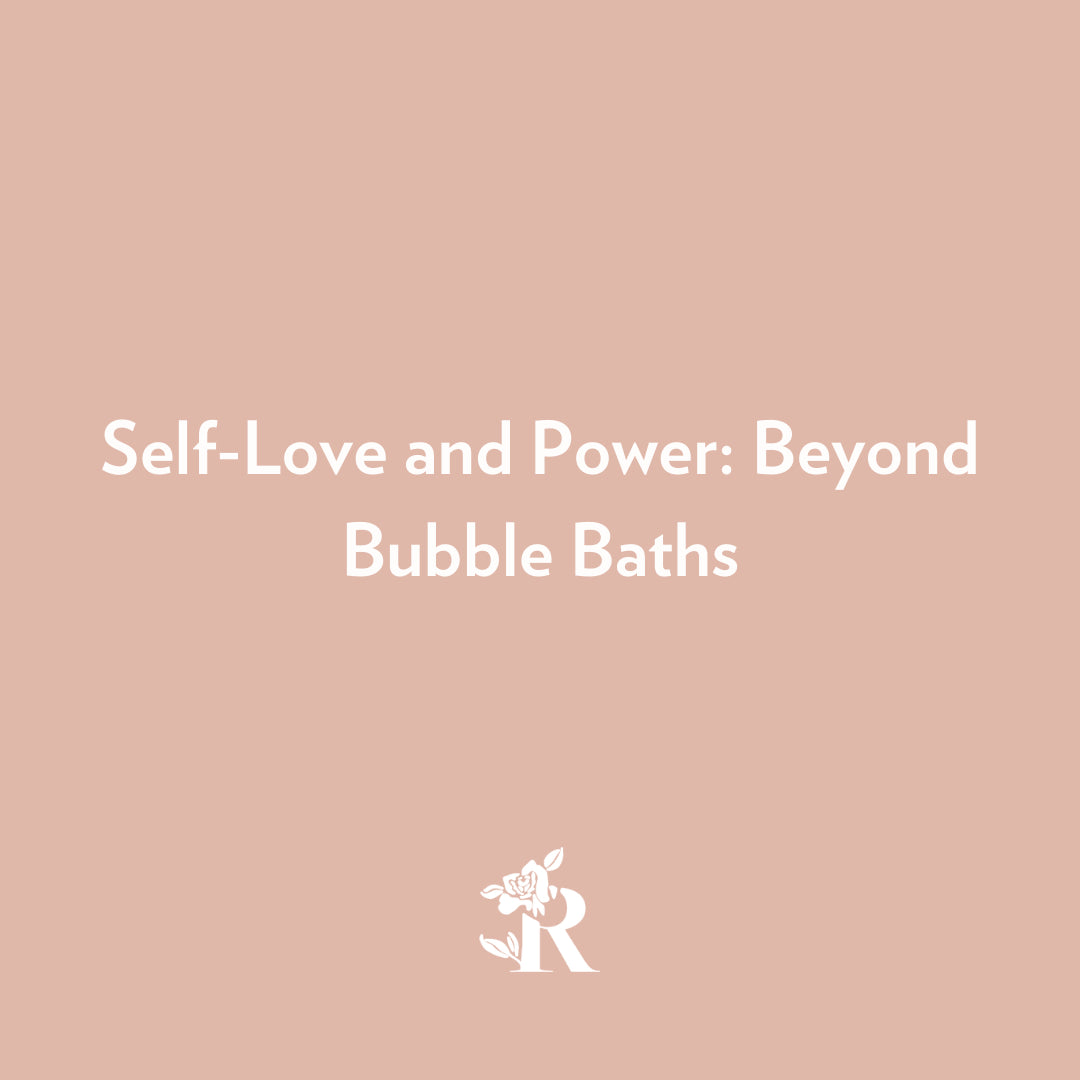 Self-Love and Power: Beyond Bubble Baths