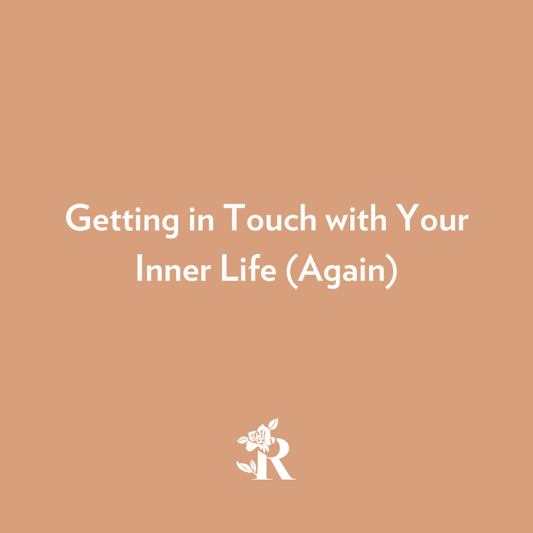 Getting in Touch with Your Inner Life (Again)