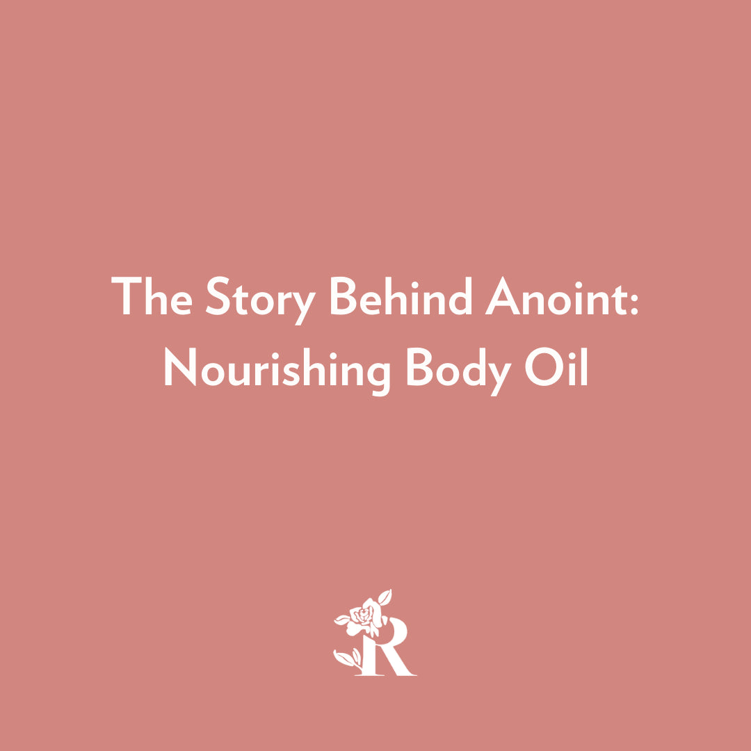 The Story Behind Anoint: Nourishing Body Oil