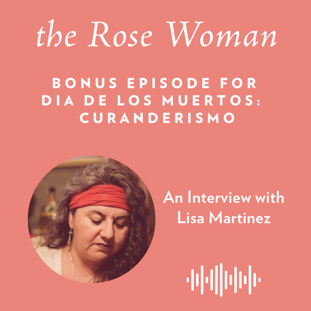 Bonus Episode: Lisa Martinez - Honoring Lineage, Integrative Healing and Curanderismo