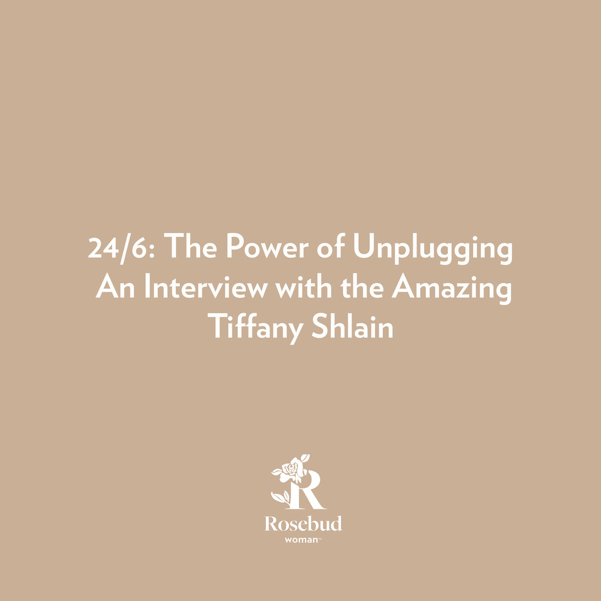 24/6: The Power of Unplugging- An Interview with the Amazing Tiffany Shlain