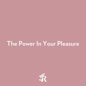 Celebrating You: The Power in Your Pleasure