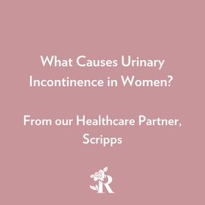 What Causes Urinary Incontinence in Women? From our Healthcare Partner, Scripps