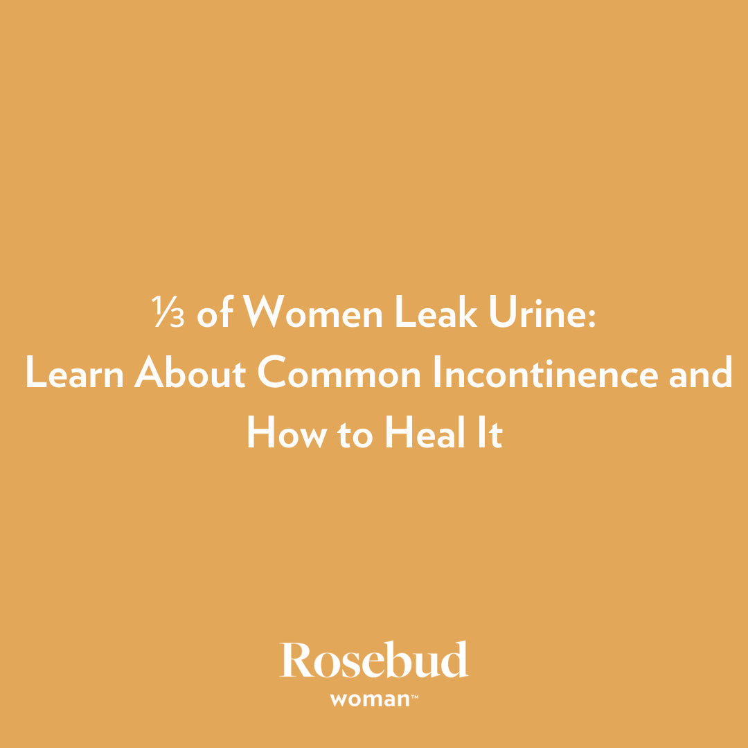 Urine Leak Down There: What Women Should Know About UI