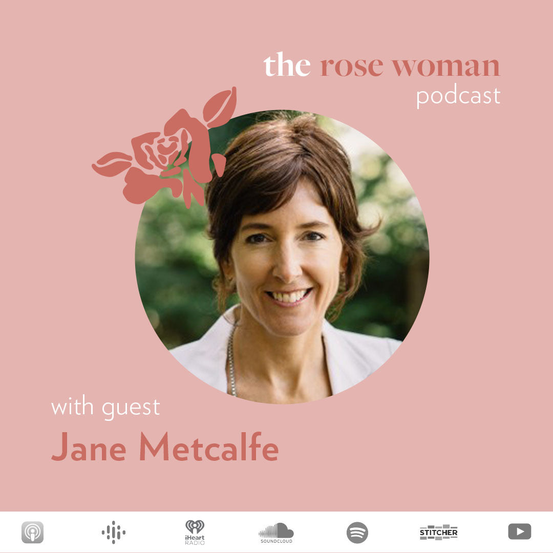the rosebud woman podcast guest Jane Metcalfe
