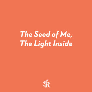 The Seed of Me, The Light Inside