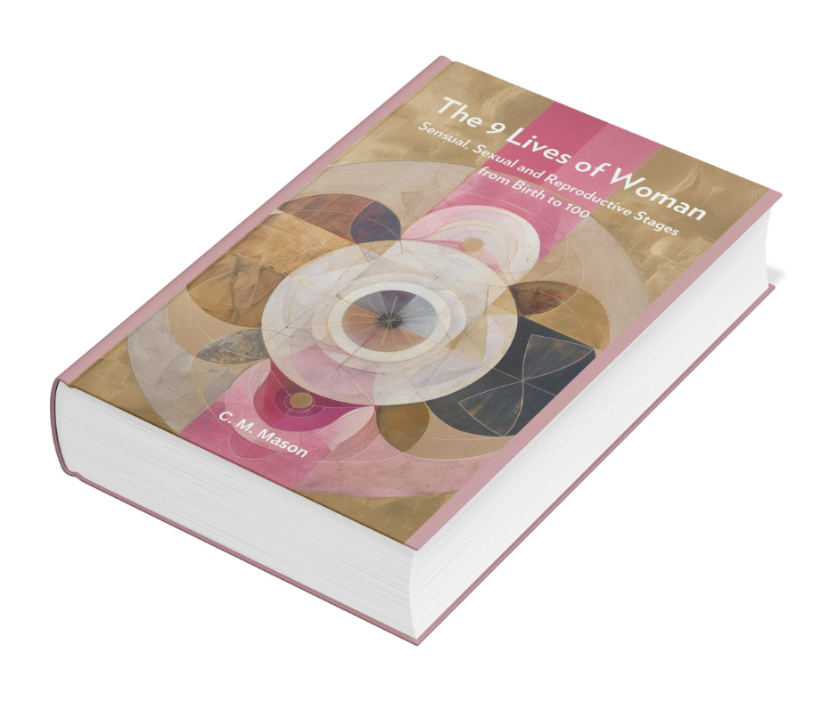 The 9 Lives of Woman: Sensual, Sexual and Reproductive Stages from Birth to 100