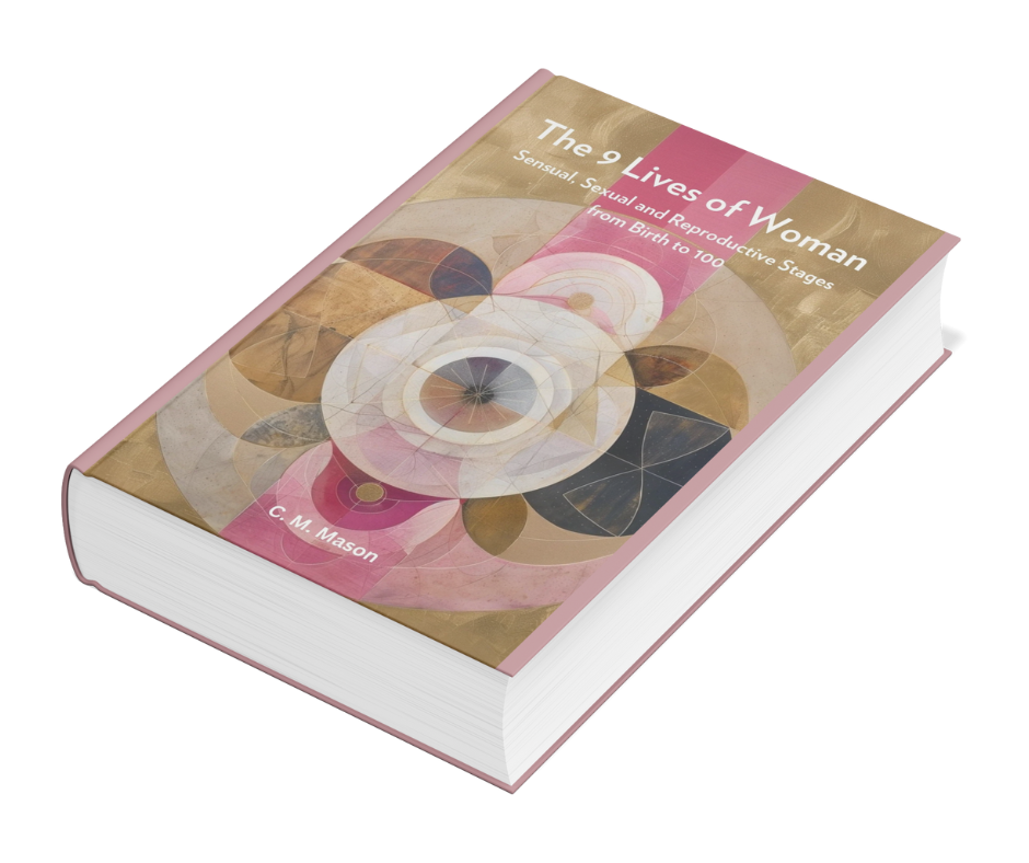 The 9 Lives of Woman: Sensual, Sexual and Reproductive Stages from Birth to 100